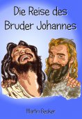 ebook: Die Reise des Bruder Johannes