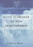 eBook: David Schrenker ist kein Selbstmörder!