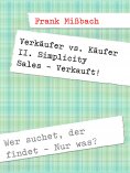 eBook: Verkäufer vs. Käufer II. Simplicity Sales - Verkauft!