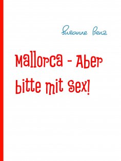 eBook: Mallorca - Aber bitte mit Sex!