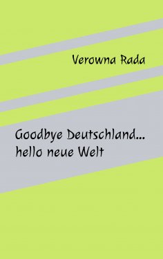 eBook: Goodbye Deutschland…hello neue Welt
