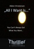 eBook: "All I Want Is..."  - You Can't Always Get What You Want