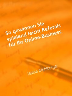 eBook: So gewinnen Sie spielend leicht Referals für Ihr Online-Business