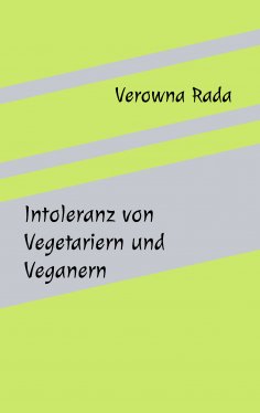 eBook: Intoleranz von Vegetariern und Veganern
