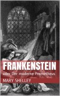 ebook: Frankenstein oder Der moderne Prometheus
