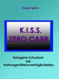 eBook: K.I.S.S. Zero Carb - Ketogene Schonkost bei Nahrungsmittelunverträglichkeiten