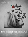 eBook: Drei Figuren meines EGOs