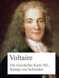 eBook: Die Geschichte Karls XII., Königs von Schweden