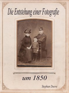 eBook: Die Entstehung einer Fotografie um 1850