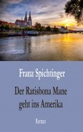 eBook: Der Ratisbona Mane geht ins Amerika