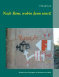 eBook: Nach Rom, wohin denn sonst!