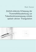 ebook: Zeitlich-diskrete Erfassung der Trommelfellauslenkung zur Tubenfunktionsmessung mittels optisch akti