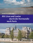 eBook: Mit Léon und Louise durch die Normandie nach Paris – Ein Literaturreisebegleiter