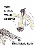 eBook: Vom Chaos wach geküsst