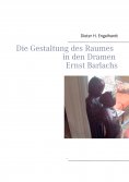 ebook: Die Gestaltung des Raumes in den Dramen Ernst Barlachs
