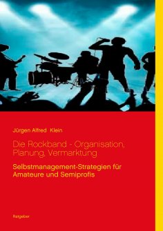 ebook: Die Rockband - Organisation, Planung, Vermarktung
