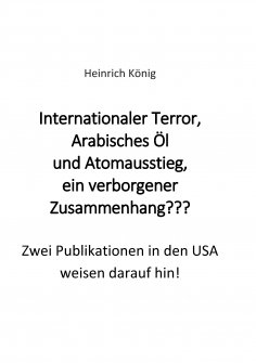 eBook: Internationaler Terror, Arabisches Öl und Atomausstieg, ein verborgener Zusammenhang???