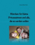 eBook: Märchen für kleine Prinzessinnen und alle, die es werden wollen