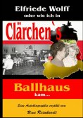 eBook: Elfriede Wolff oder wie ich in Clärchen's Ballhaus kam ...