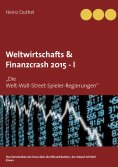 eBook: Weltwirtschafts & Finanzcrash 2015 -I