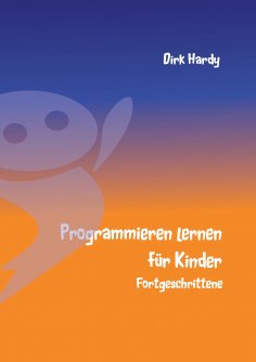 eBook: Programmieren lernen für Kinder - Fortgeschrittene