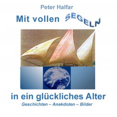 eBook: Mit vollen Segeln in ein glückliches Alter