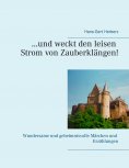 eBook: …und weckt den leisen Strom von Zauberklängen!