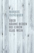 ebook: Über Bäume reden bei einem Glas Wein