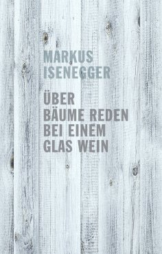 ebook: Über Bäume reden bei einem Glas Wein
