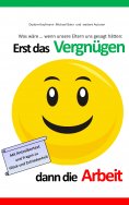 eBook: Erst das Vergnügen dann die Arbeit