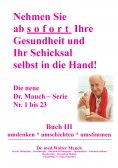 eBook: Nehmen Sie ab sofort Ihre Gesundheit und Ihr Schicksal selbst in die Hand! Buch III