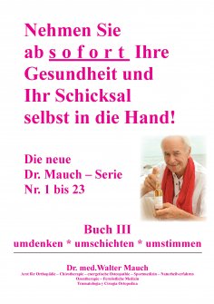 eBook: Nehmen Sie ab sofort Ihre Gesundheit und Ihr Schicksal selbst in die Hand! Buch III