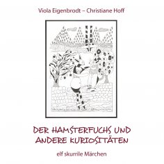 eBook: Der Hamsterfuchs und andere Kuriositäten – elf skurrile Märchen