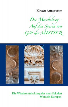 eBook: Der Muschelweg - Auf den Spuren von Gott der Mutter