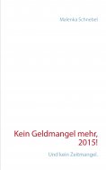 eBook: Kein Geldmangel mehr, 2015!