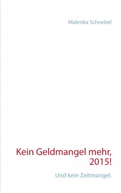 eBook: Kein Geldmangel mehr, 2015!