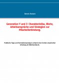 ebook: Generation Y und Z: Charakteristika, Werte, Arbeitsansprüche und Strategien zur Mitarbeiterbindung