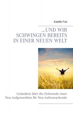 eBook: …und wir schwingen bereits in einer neuen Welt