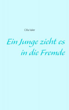 eBook: Ein Junge zieht es in die Fremde