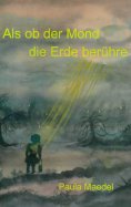eBook: Als ob der Mond die Erde berühre