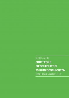 eBook: Groteske Geschichten. 25 Kurzgeschichten