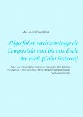 ebook: Pilgerfahrt nach Santiago de Compostela und bis ans Ende der Welt (Cabo Fisterra)