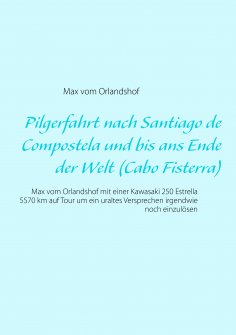 ebook: Pilgerfahrt nach Santiago de Compostela und bis ans Ende der Welt (Cabo Fisterra)