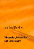 ebook: Windsurfen, Leidenschaft und Erinnerungen