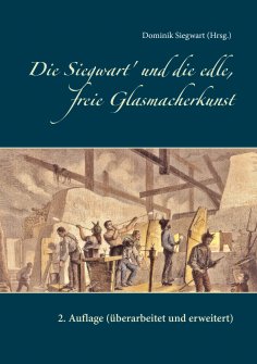 eBook: Die Siegwart' und die edle, freie Glasmacherkunst