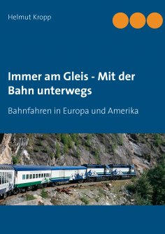 eBook: Immer am Gleis - Mit der Bahn unterwegs