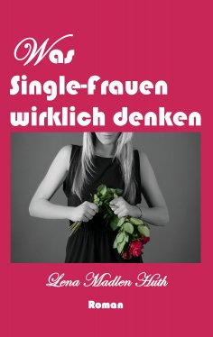 eBook: Was Single-Frauen wirklich denken
