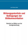 eBook: Wirkungspotentiale und Bedingungen der Bildkommunikation
