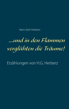 eBook: ...und in den Flammen verglühten die Träume!