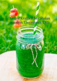 ebook: Grüne Kraftwecker Shakes aus dem Thermomix TM5